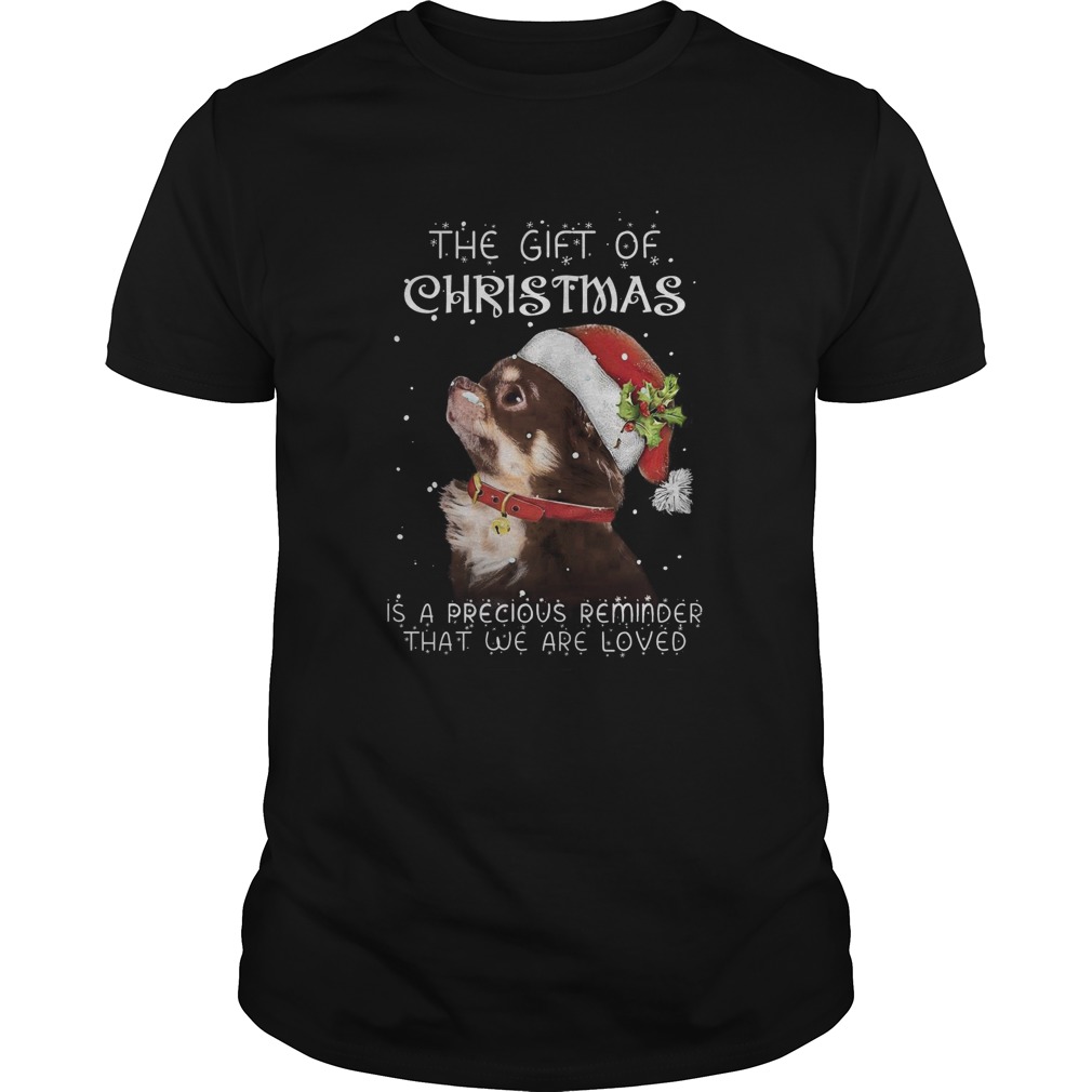 Santa Chihuahua The Gift Of Christmas Is A Precious Reminder That We Are Loved shirt Santa Chihuahua The Gift Of Christmas Is A Precious Reminder That We Are Loved shirt