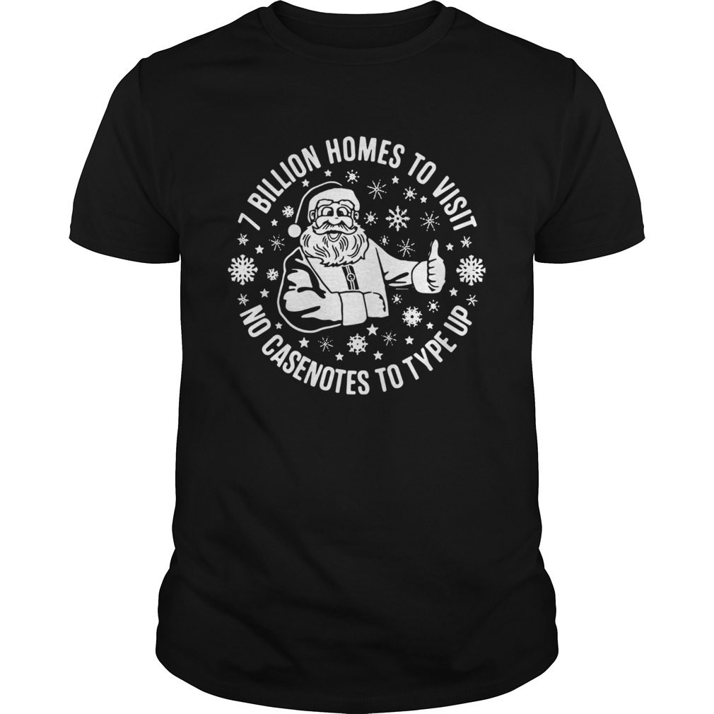 Santa Claus 7 Billion Homes To Visit No Casenotes To Type Up shirt Santa Claus 7 Billion Homes To Visit No Casenotes To Type Up shirt