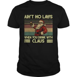 Santa Claus Aint no laws when you drink with claus vintage shirt