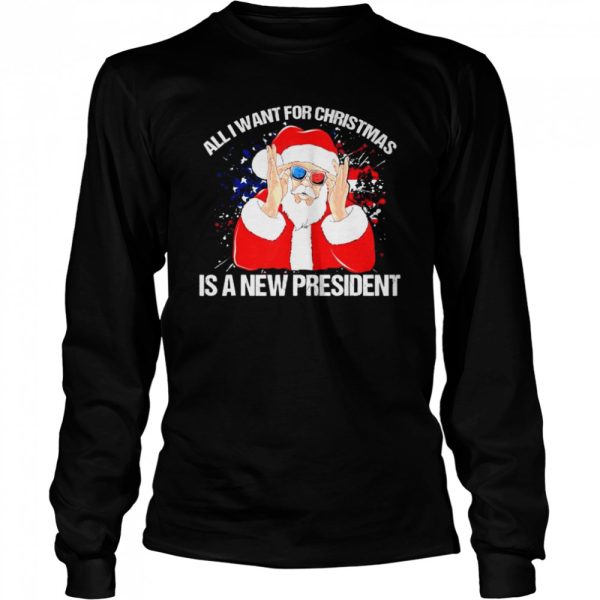Santa Claus All I Want For Christmas Is A New President Xmas Shirt