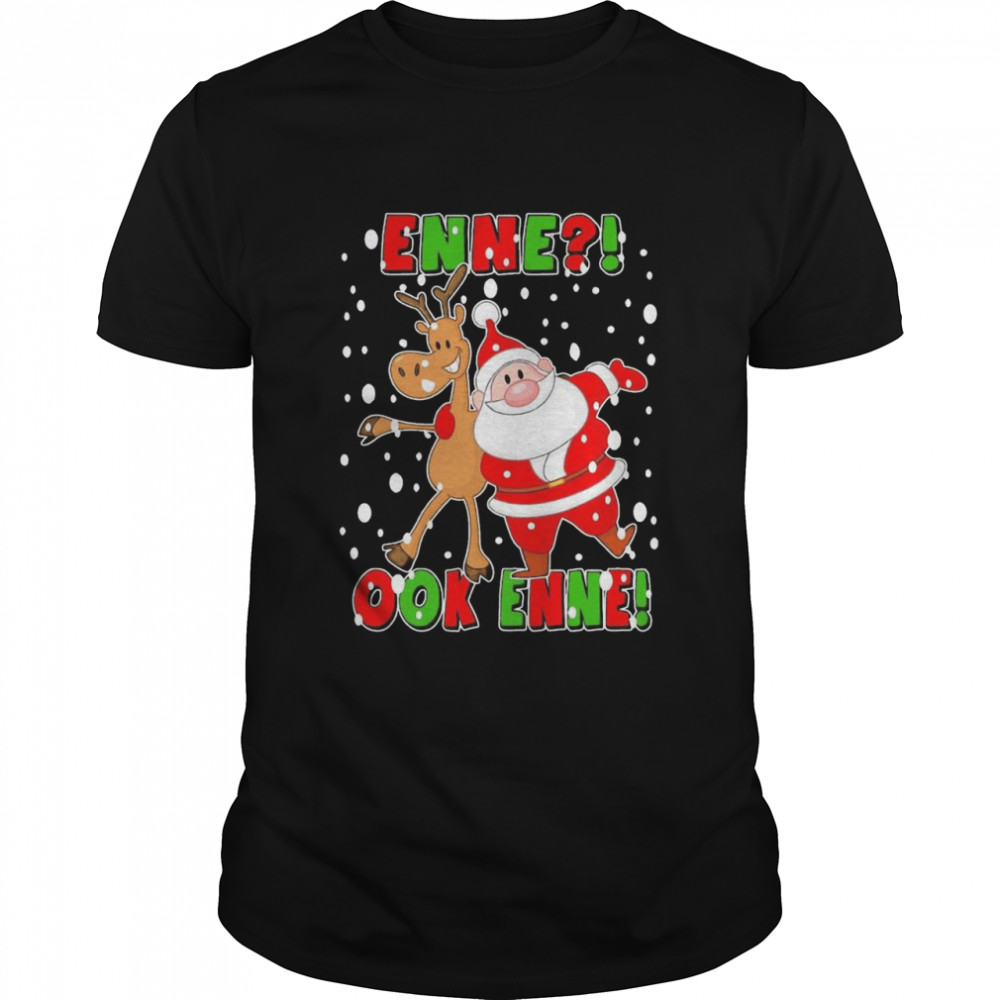 Santa Claus And Reindeer Enne Ook Enne Christmas shirt Santa Claus And Reindeer Enne Ook Enne Christmas shirt
