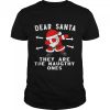 Santa Claus Dabbing Dear Santa They Are The Naughthy Ones Christmas shirt