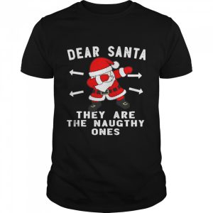 Santa Claus Dabbing Dear Santa They Are The Naughthy Ones Christmas shirt