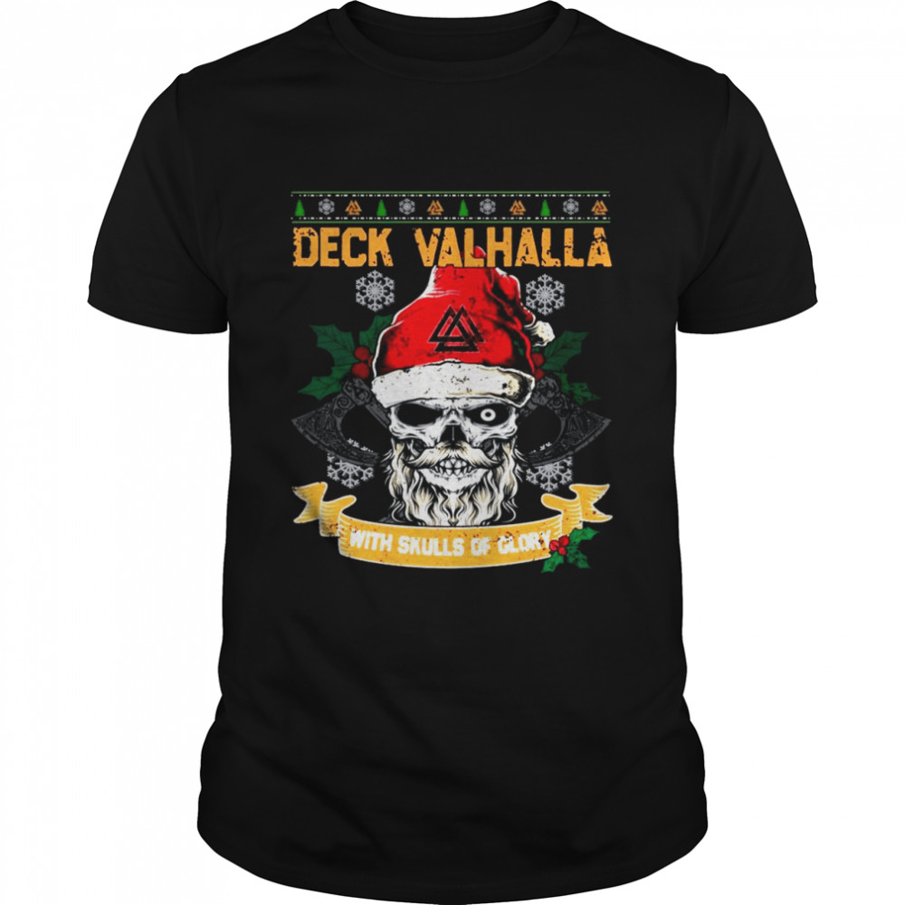 Santa Claus Deck Valhalla With Skulls Of Glory Ugly Merry Christmas shirt Santa Claus Deck Valhalla With Skulls Of Glory Ugly Merry Christmas shirt
