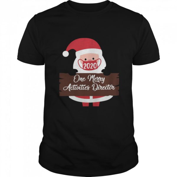Santa Claus Face Mask 2020 One Merry Activities Director Christmas shirt