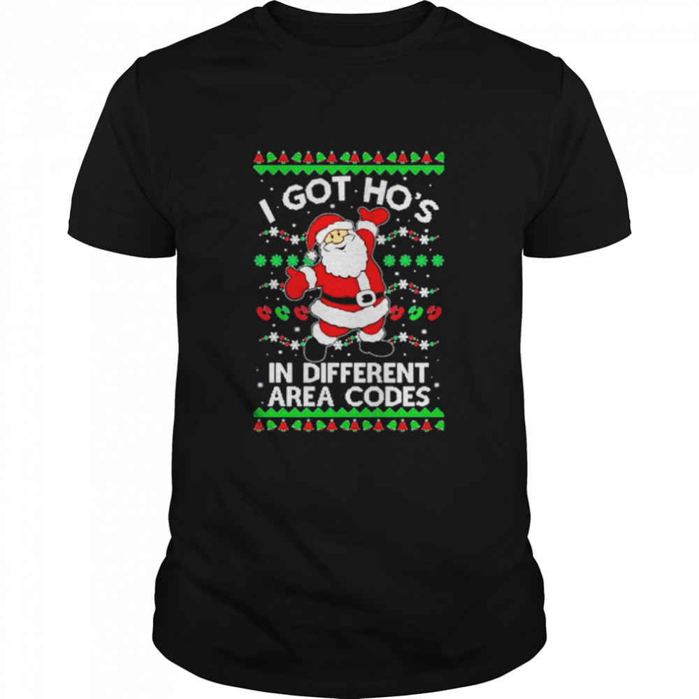 Santa Claus I Got Hos In Different Area Codes Ugly Christmas shirt Santa Claus I Got Hos In Different Area Codes Ugly Christmas shirt