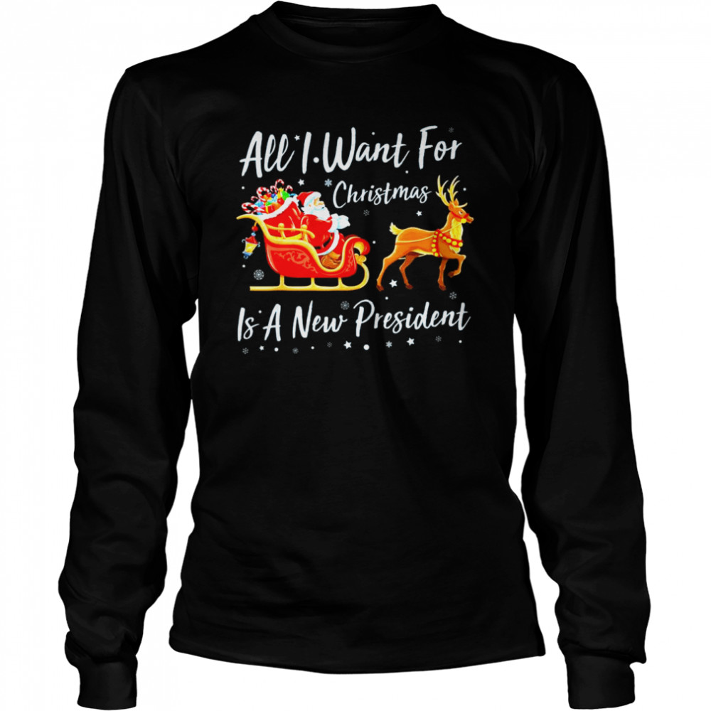 Santa Claus Riding Reindeer All I Want For Christmas Is A New President Christmas shirt Santa Claus Riding Reindeer All I Want For Christmas Is A New President Christmas shirt