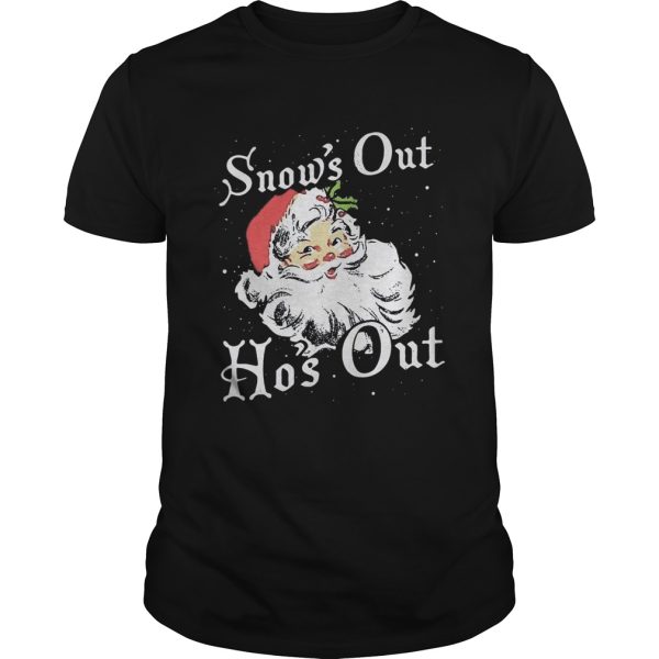 Santa Claus Snows Out Hos Out Christmas shirt