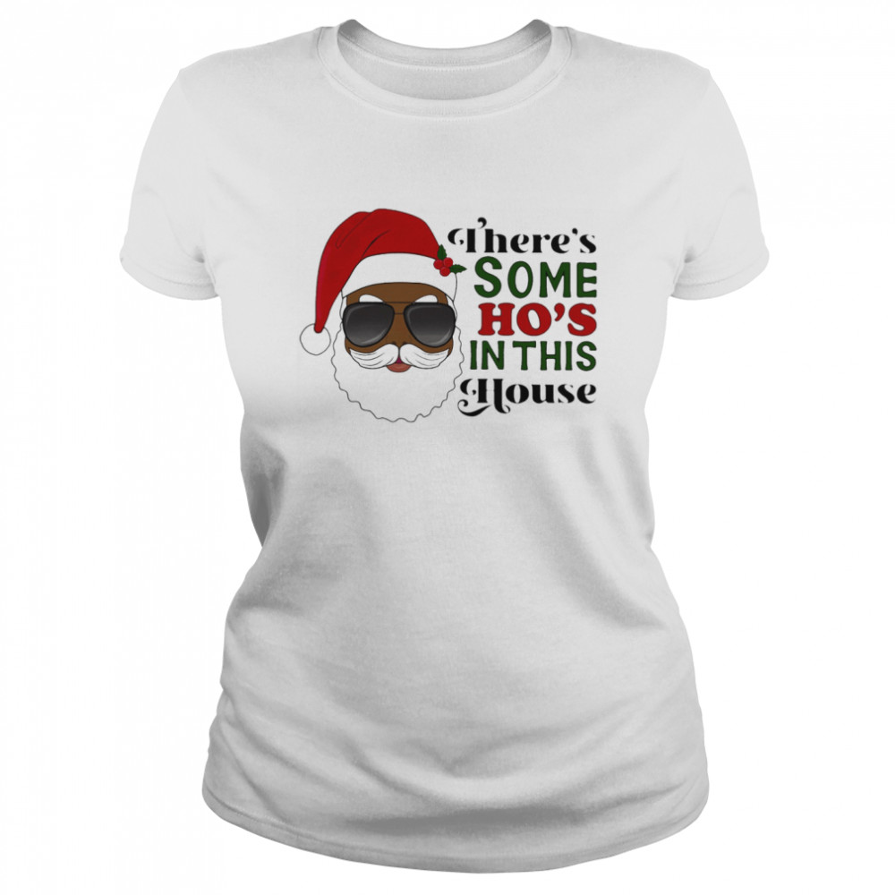 Santa Claus Theres Some Ho In This House shirt Santa Claus Theres Some Ho In This House shirt