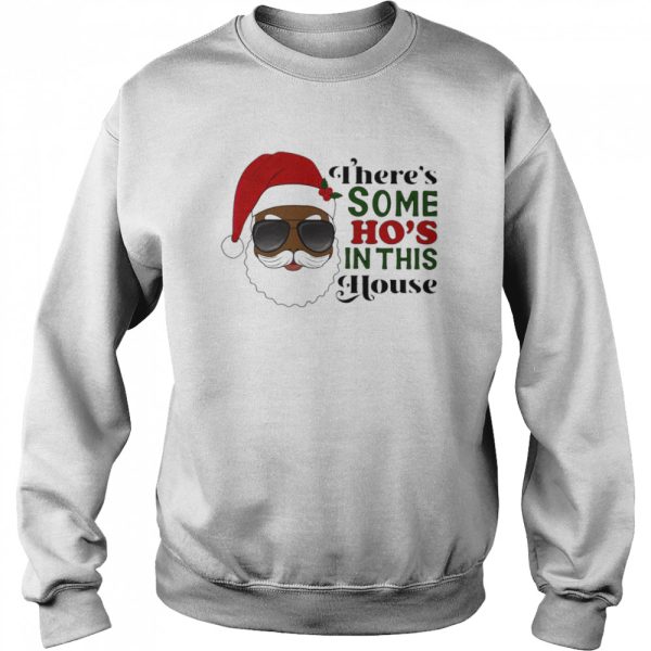 Santa Claus Theres Some Ho In This House shirt