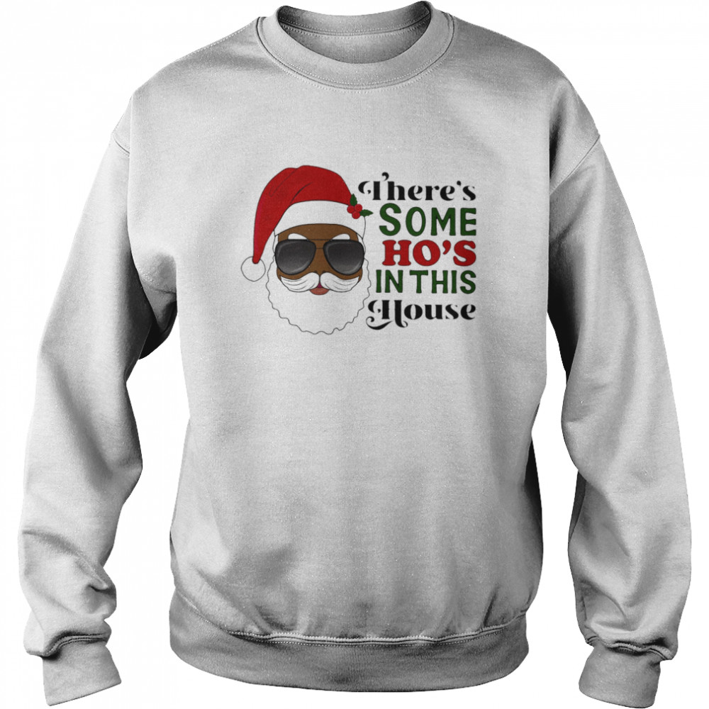 Santa Claus Theres Some Ho In This House shirt Santa Claus Theres Some Ho In This House shirt