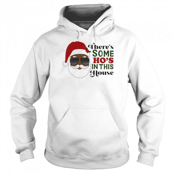 Santa Claus Theres Some Ho In This House shirt