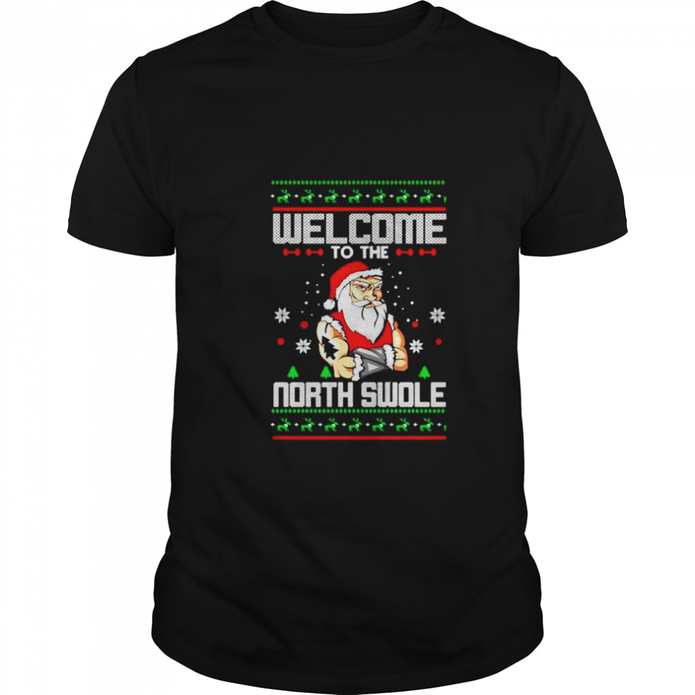 Santa Claus Welcome to the North Swole Christmas shirt Santa Claus Welcome to the North Swole Christmas shirt