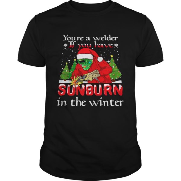Santa Claus Youre A Welder If You Have Sunburn In The Winter Christmas shirt