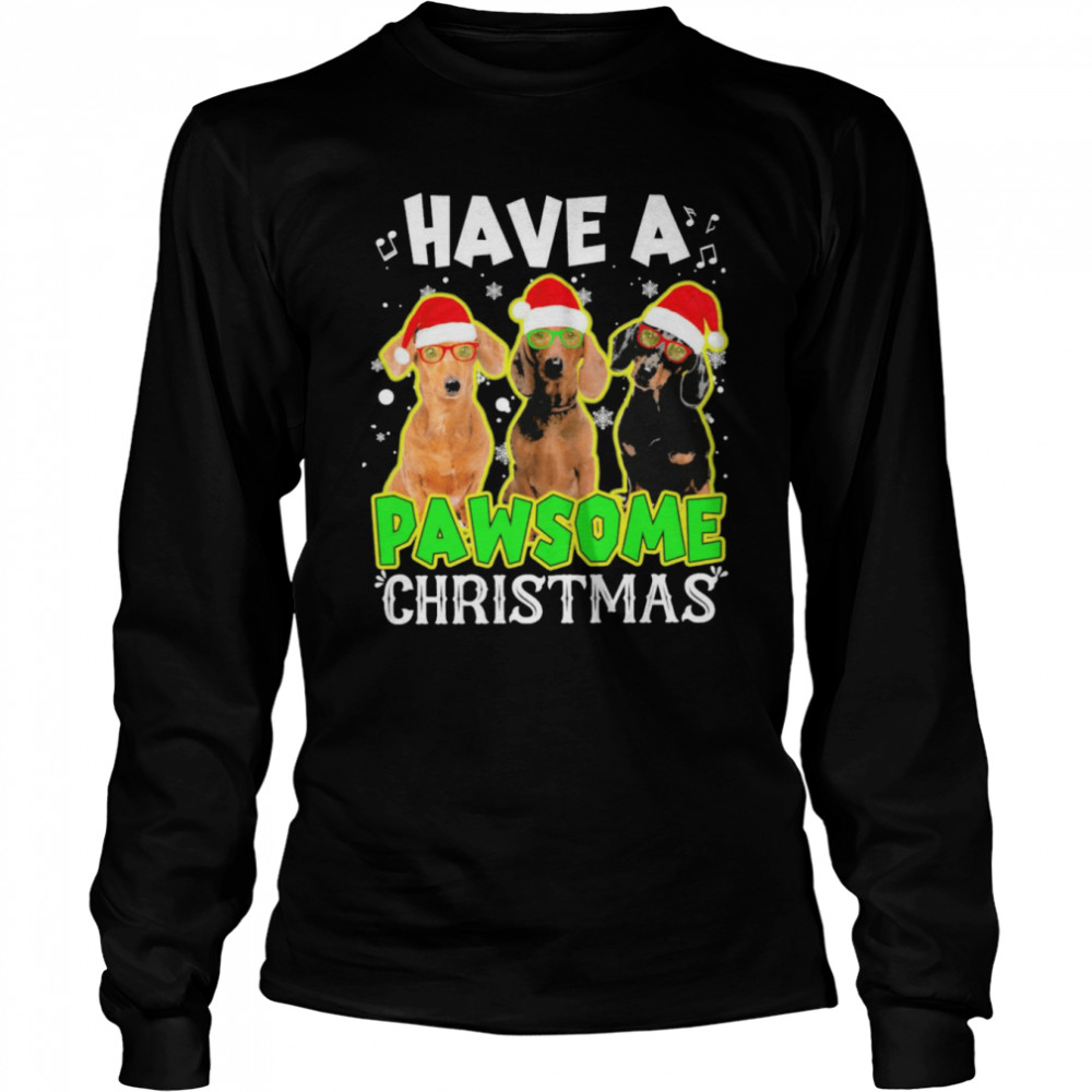 Santa Dachshunds Have A Pawsome Christmas Shirt Santa Dachshunds Have A Pawsome Christmas Shirt
