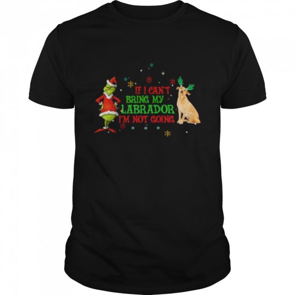 Santa Grinch if I can’t bring my Labrador I’m not going Christmas shirt