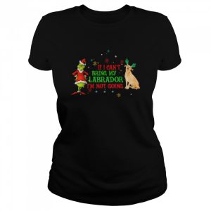 Santa Grinch if I can’t bring my Labrador I’m not going Christmas shirt