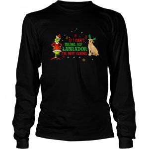 Santa Grinch if I can't bring my Labrador I'm not going Christmas shirt 3