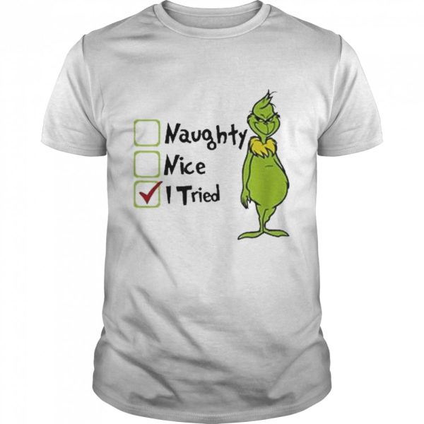 Santa Grinch naughty nice I tried Christmas shirt