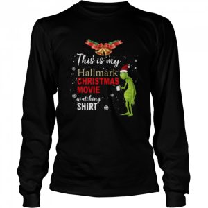 Santa Grinch this is my Hallmark Christmas movie watching shirt 3
