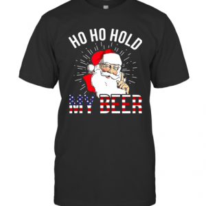 Santa Ho Ho Hold My Beer T-Shirt