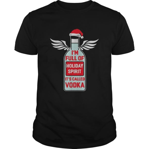 Santa Im full of holiday spirit Its called Vodka Christmas ugly shirt