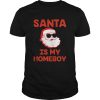 Santa Is My Homeboy Red Santa Sunglasses Funny Holiday shirt