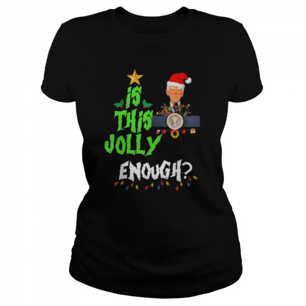 Santa Joe Biden Is This Jolly Enough Christmas Shirt