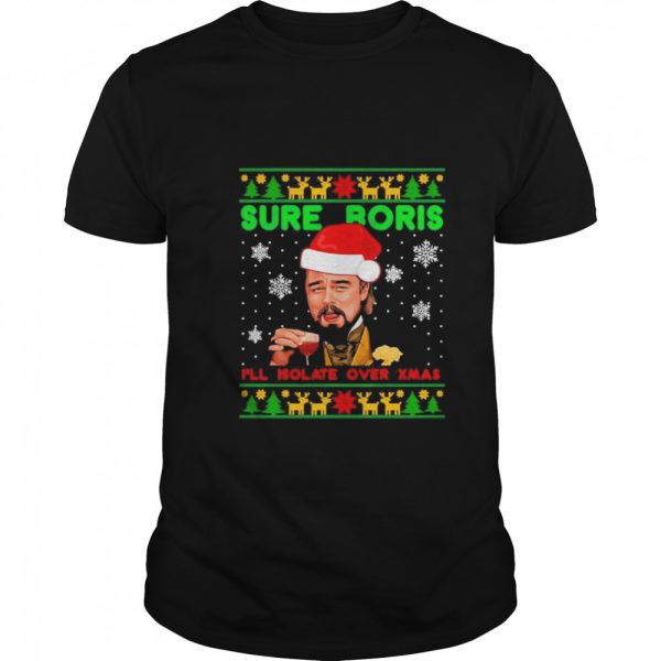 Santa Leonardo Dicaprio sure boris Ill isolate over xmas Ugly Christmas shirt