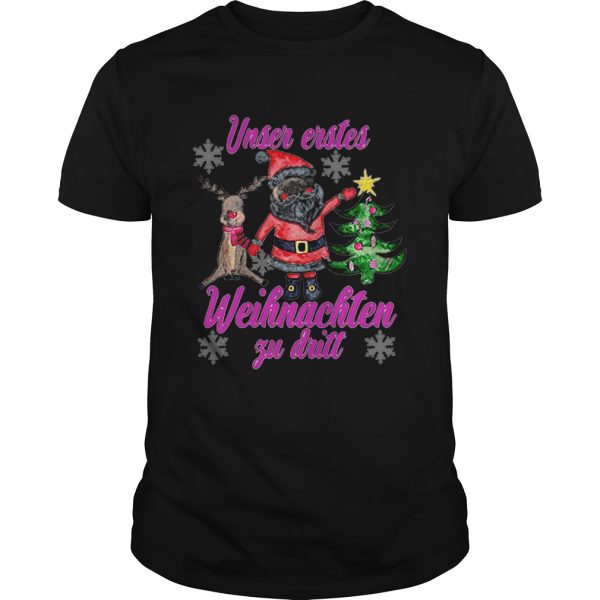 Santa Reindeer Unser Erstes Weihnachten Zu Dritt Christmas shirt
