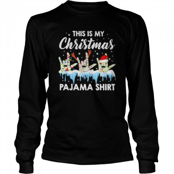 Santa Sign Language this is christmas Pajama Christmas shirt