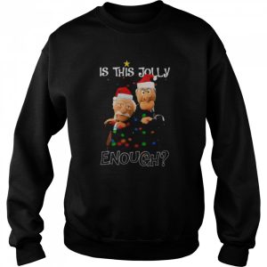 Santa Statler and Waldorf Is this jolly enough Christmas shirt 4