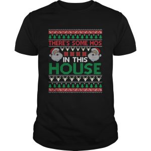Santa Theres Some Hos In This House Ugly Christmas shirt