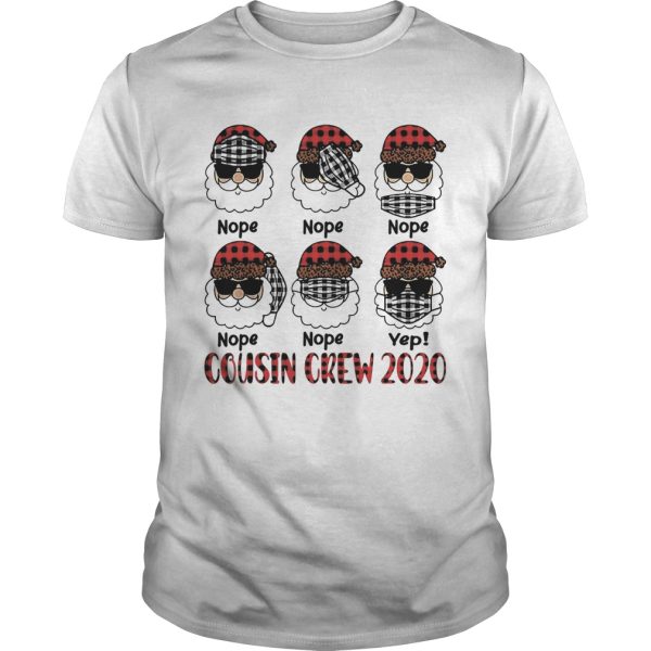 Santa Wearing Mask Nope Yep Cousin Crew 2020 Christmas shirt