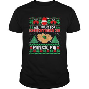 Santa face mask All I Want For Christmas Is Mince Pie Ugly shirt