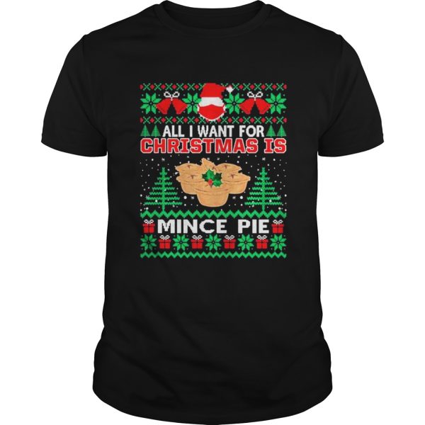 Santa face mask All I Want For Christmas Is Mince Pie Ugly shirt