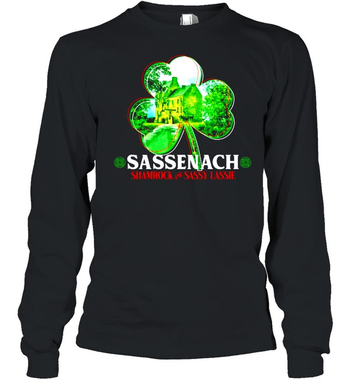 Sassenach shamrock and sassy lassie St.Patricks day shirt Sassenach shamrock and sassy lassie St.Patricks day shirt