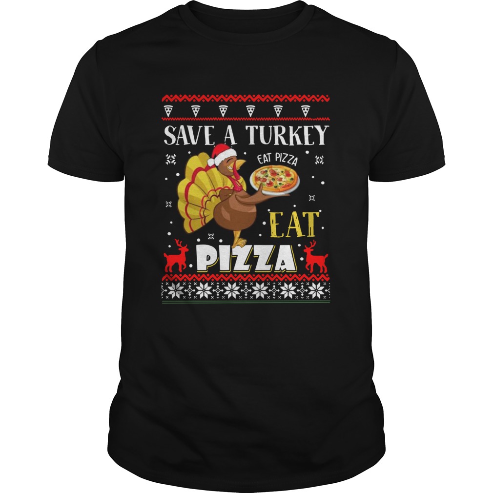 Save A Turkey Eat A Pizza Ugly Christmas shirt Save A Turkey Eat A Pizza Ugly Christmas shirt