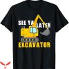 See Ya Later Nyt T-Shirt Cool Construction Vehicle T-Shirt