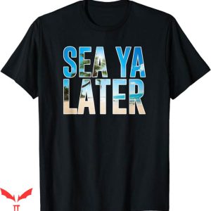 See Ya Later Nyt T-Shirt Ocean Beach Salt T-Shirt Trending