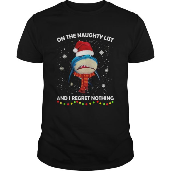 Shark On The Naughty List And I Regret Nothing Christmas shirt