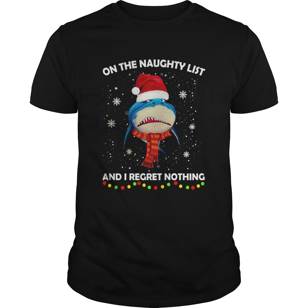 Shark On The Naughty List And I Regret Nothing Christmas shirt Shark On The Naughty List And I Regret Nothing Christmas shirt