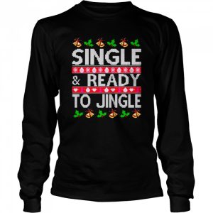 Single And Ready To Jingle Ugly Christmas Shirt 3