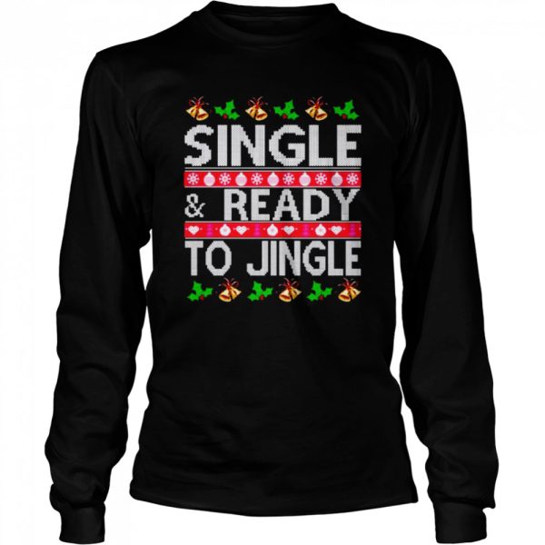 Single And Ready To Jingle Ugly Christmas Shirt