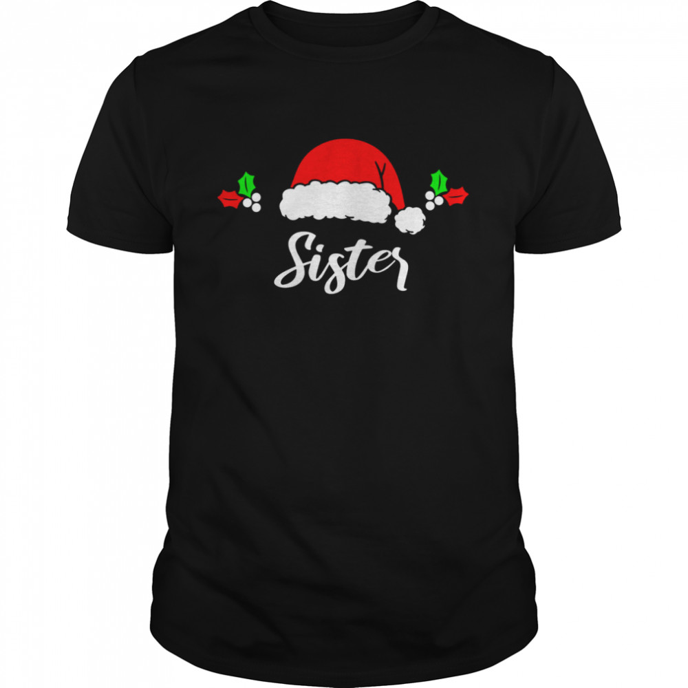 Sister Christmas Matching Gift For Family Christmas T-Shirt Sister Christmas Matching Gift For Family Christmas T-Shirt