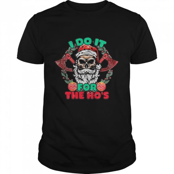 Skull Santa Claus I Do It For The Hos Merry Christmas shirt