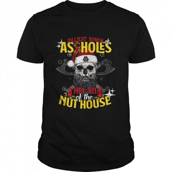 Skull Santa Jolliest Runch Of As Holes This Side Of The Nut House Christmas shirt
