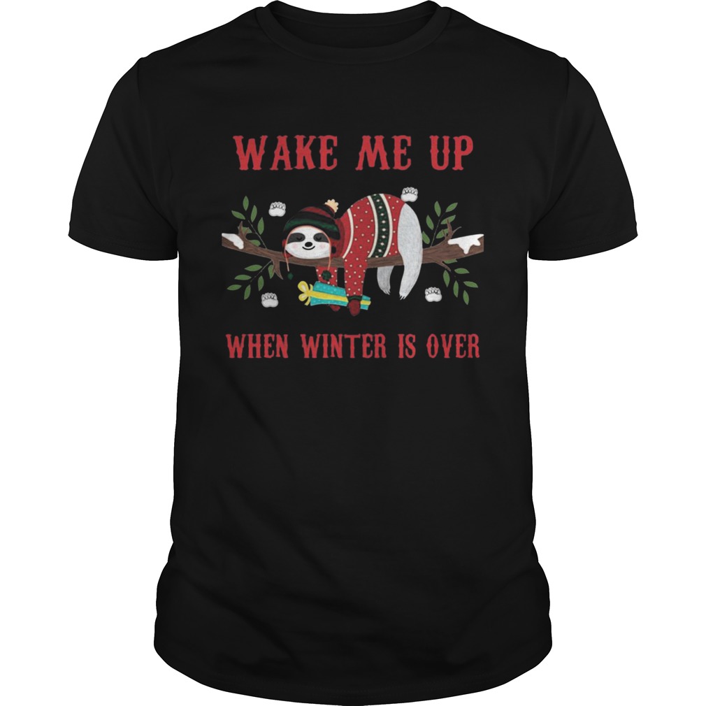 Sloth Wake Me Up When Winter Is Over Christmas shirt Sloth Wake Me Up When Winter Is Over Christmas shirt
