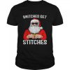 Snitches Get Stitches Santa shirt