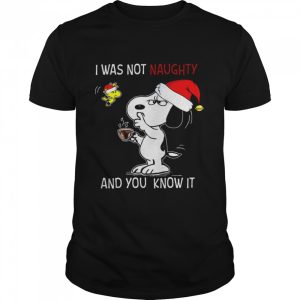 Snoopy I was not naughty and you know it shirt